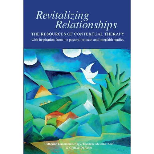 Revitalizing Relationships: The Resources of Contextual Therapy with inspiration from the pastoral process and interfaith studies