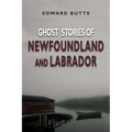 Ghost Stories of Newfoundland and Labrador