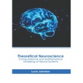 Theoretical Neuroscience: Computational and Mathematical Modeling of Neural Systems