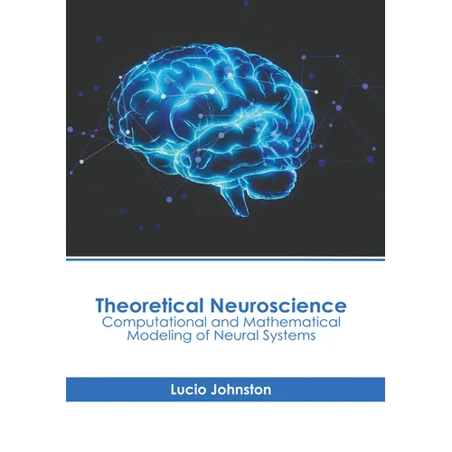 Theoretical Neuroscience: Computational and Mathematical Modeling of Neural Systems