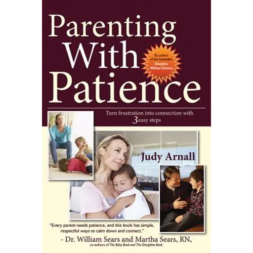 Parenting With Patience: Turn frustration into connection with 3 easy steps