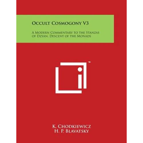 Occult Cosmogony V3: A Modern Commentary to the Stanzas of Dzyan, Descent of the Monads