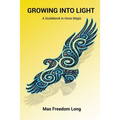 Growing Into Light: A Guidebook in Huna Magic