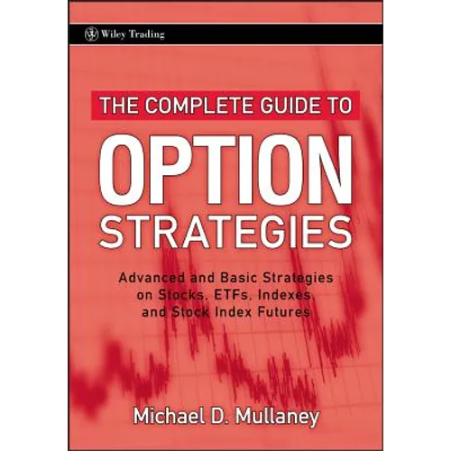 The Complete Guide to Option Strategies: Advanced and Basic Strategies on Stocks, Etfs, Indexes, and Stock Index Futures