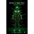 When I was Me? ----based on true incidents----