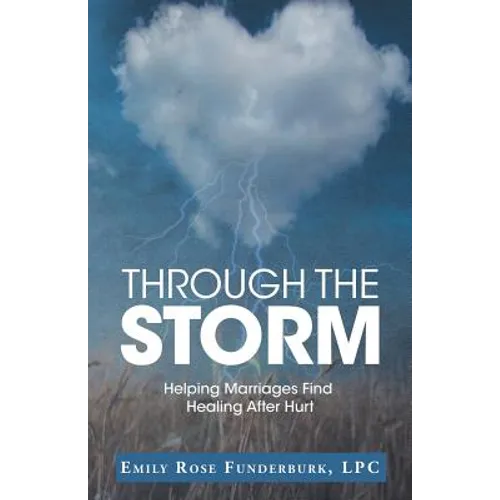 Through the Storm: Helping Marriages Find Healing After Hurt