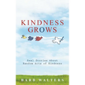 Kindness Grows: Real Stories about Random Acts of Kindness