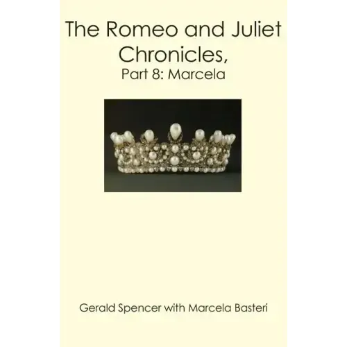 The Romeo and Juliet Chronicles,: Part 8: Marcela