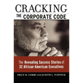 Cracking the Corporate Code: The Revealing Success Stories of 32 African-American Executives