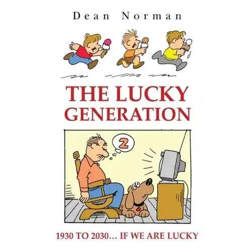 The Lucky Generation 1930 to 2030 if We are Lucky