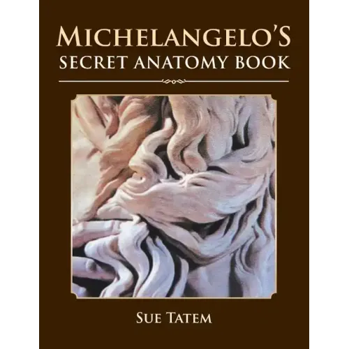 Michelangelo's Secret Anatomy Book