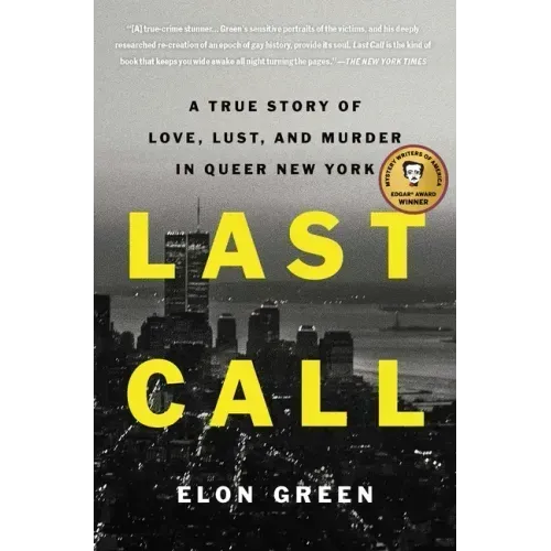 Last Call: A True Story of Love, Lust, and Murder in Queer New York