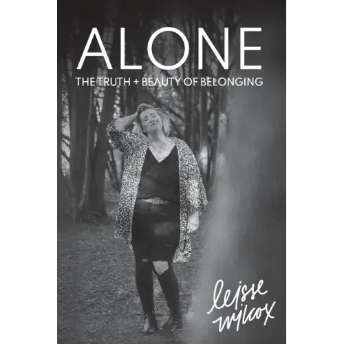 Alone: The Truth + Beauty of Belonging