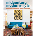 Midcentury Modern Style: An Approachable Guide to Inspired Rooms