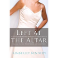 Left at the Altar: My Story of Hope and Healing for Every Woman Who Has Felt the Heartbreak of Rejection