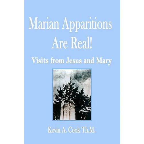 Marian Apparitions are Real: Visits of Jesus and Mary
