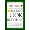 That's Funny, You Don't Look Buddhist: On Being a Faithful Jew and a Passionate Buddhist