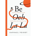 Be Ooh La La: Achieve Your Goals and Transform Into Your Best Self