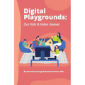 Digital Playgrounds: Our Kids & Video Games