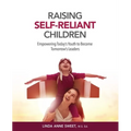Raising Self-Reliant Children: Empowering Today's Youth to Become Tomorrow's Leaders