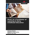 Music as a Facilitator of Learning in Early Childhood Education