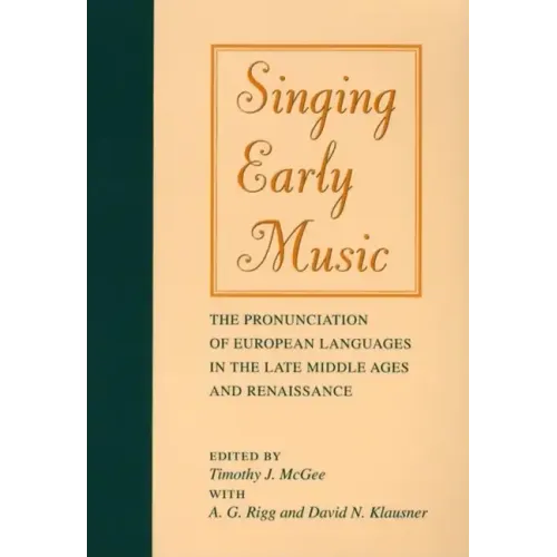 Singing Early Music: The Pronunciation of European Languages in the Late Middle Ages and Renaissance [With CD]