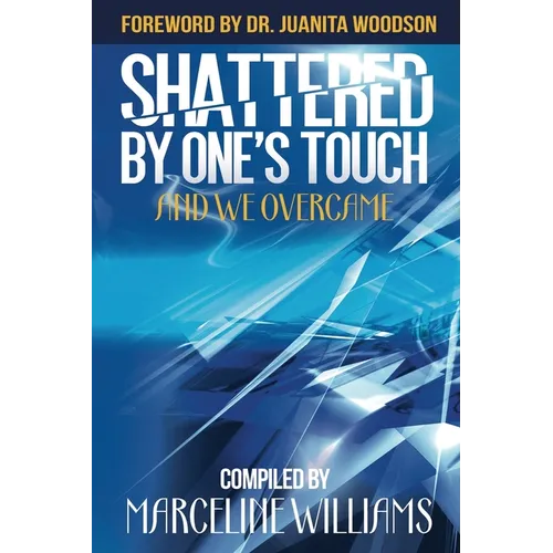 Shattered by One's Touch: And We Overcame