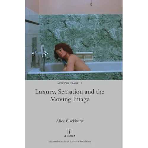 Luxury, Sensation and the Moving Image