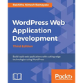 Wordpress Web Application Development - Third Edition: Building robust web apps easily and efficiently