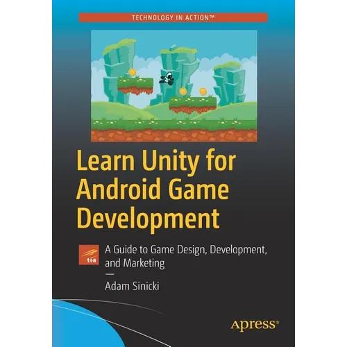 Learn Unity for Android Game Development: A Guide to Game Design, Development, and Marketing