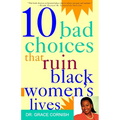 10 Bad Choices That Ruin Black Women's Lives