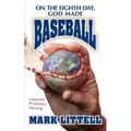 On the Eighth Day, God Made Baseball