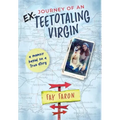Journey of an EX-Teetotaling Virgin: a memoir based on a true story