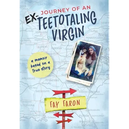 Journey of an EX-Teetotaling Virgin: a memoir based on a true story