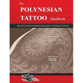 The POLYNESIAN TATTOO Handbook: Practical guide to creating meaningful Polynesian tattoos