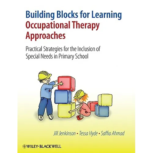 Building Blocks for Learning Occupational Therapy Approaches: Practical Strategies for the Inclusion of Special Needs in Primary School