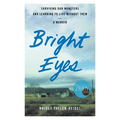 Bright Eyes: Surviving Our Monsters and Learning to Live Without Them - A Memoir