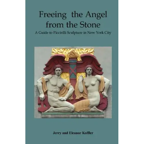 Freeing the Angel from the Stone a Guide to Piccirilli Sculpture in New York City