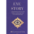 Eye Story: An Introduction to the Pineal Gland and the Cyclopea Method