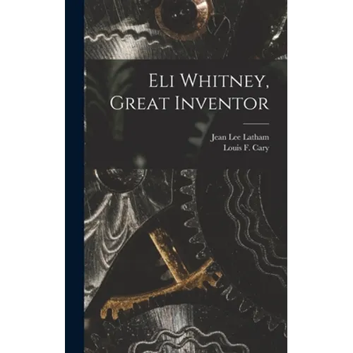 Eli Whitney, Great Inventor