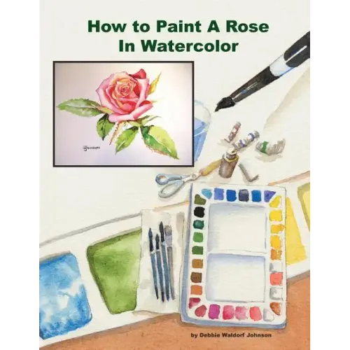 How To Paint A Rose in Watercolor