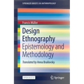 Design Ethnography: Epistemology and Methodology
