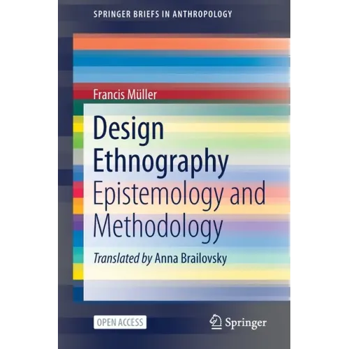 Design Ethnography: Epistemology and Methodology
