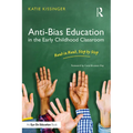 Anti-Bias Education in the Early Childhood Classroom: Hand in Hand, Step by Step