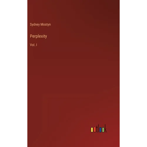 Perplexity: Vol. I