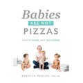 Babies Are Not Pizzas: They're Born, Not Delivered