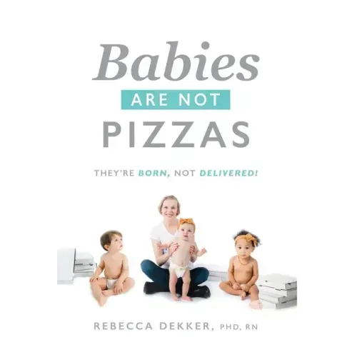 Babies Are Not Pizzas: They're Born, Not Delivered
