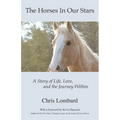 The Horses In Our Stars: A Story of Life, Love, and the Journey Within