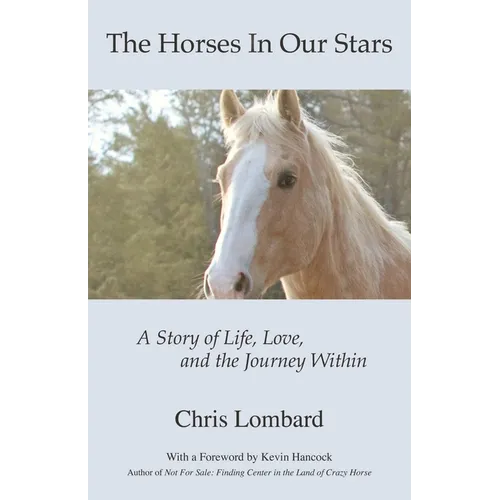 The Horses In Our Stars: A Story of Life, Love, and the Journey Within