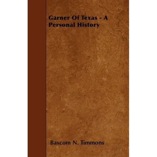 Garner Of Texas - A Personal History